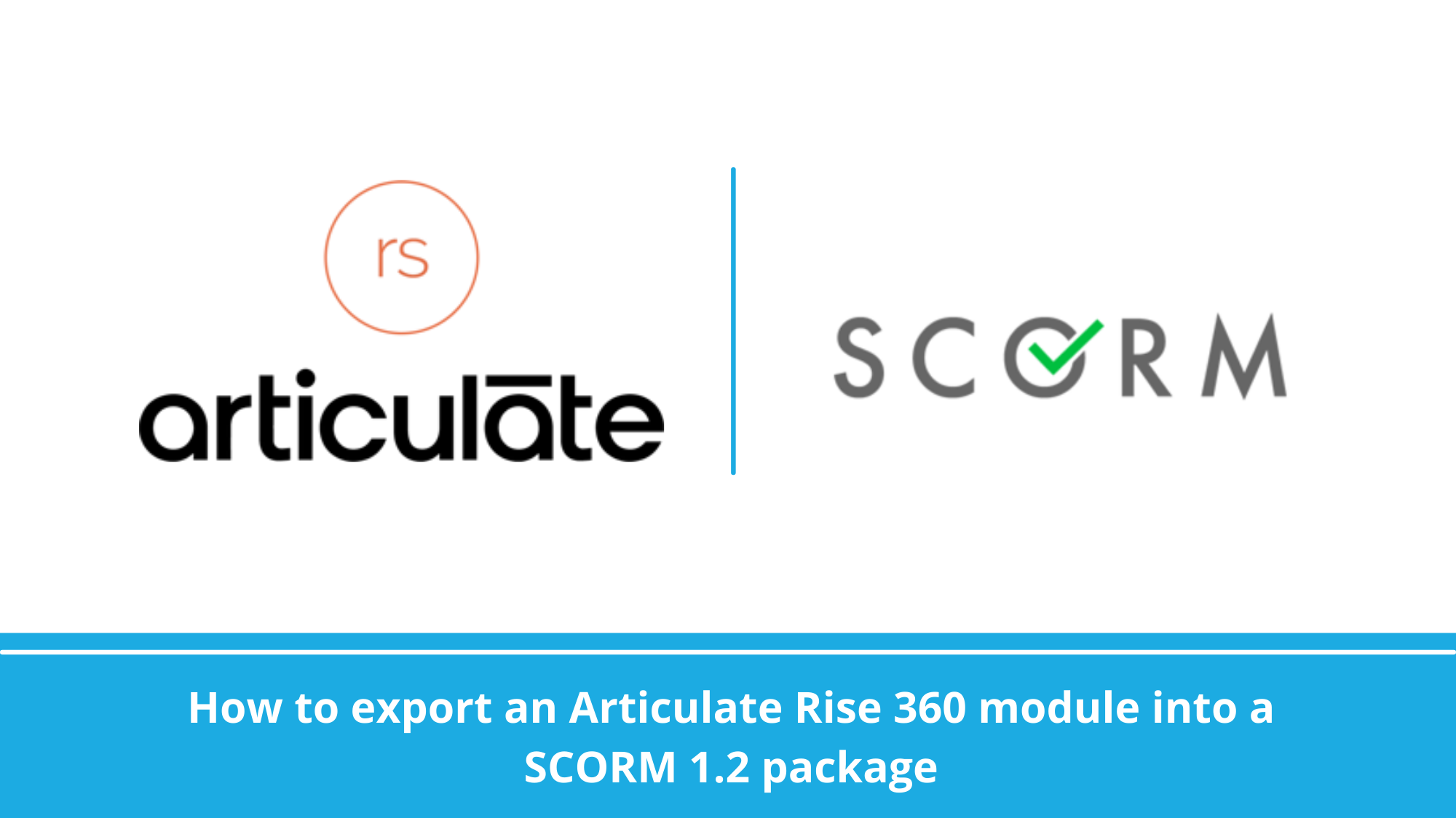 UNICEF: Exporting an Articulate Rise 360 module into a SCORM 1.2 package